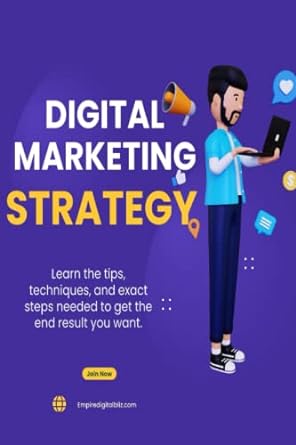 digital marketing strategy learn the tips techniques and exact steps needed to get the end result you want