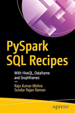 pyspark sql recipes with hiveql dataframe and graphframes 1st edition raju kumar mishra ,sundar rajan raman