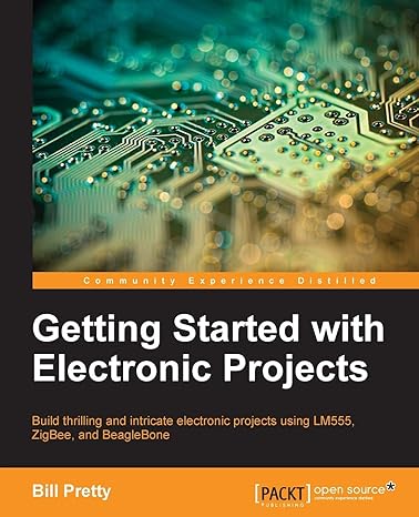 getting started with electronic projects build thrilling and intricate electronic projects using lm555 zigbee