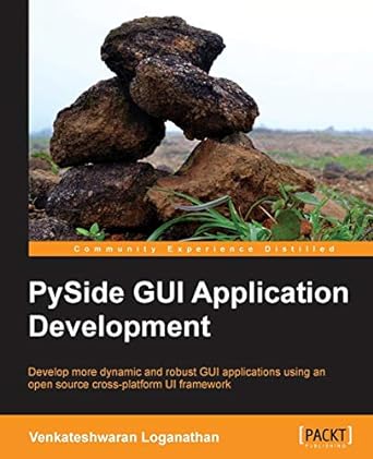 pyside gui application development develop more dynamic and robust gui applications using an open source