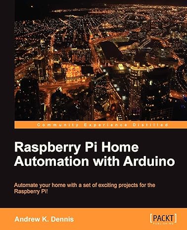 raspberry pi home automation with arduino automate your home with a set of exciting projects for the