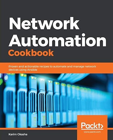 network automation cookbook proven and actionable recipes to automate and manage network devices using