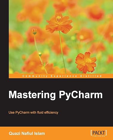 mastering pycharm use pycharm with fluid efficiency 1st edition quazi nafiul islam 1783551313, 978-1783551316
