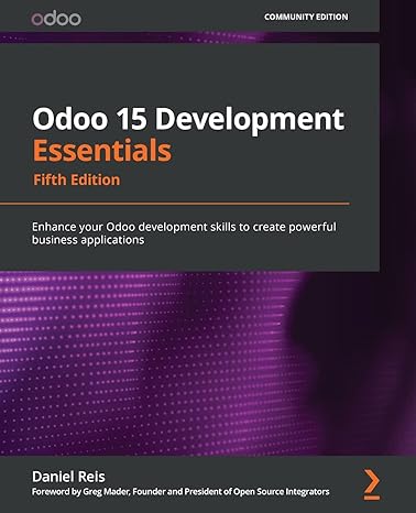 odoo 15 development essentials enhance your odoo development skills to create powerful business applications