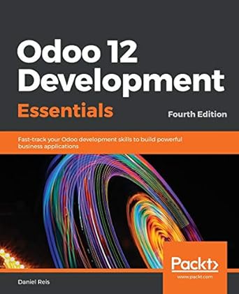 odoo 12 development essentials fast track your odoo development skills to build powerful business