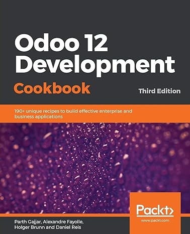 odoo 12 development cookbook 190+ unique recipes to build effective enterprise and business applications 3rd