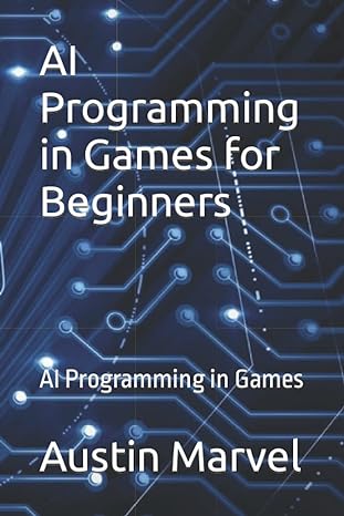 ai programming in games for beginners ai programming in games 1st edition austin marvel 979-8835664382