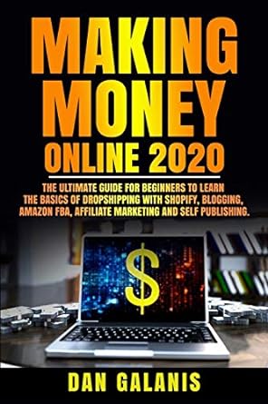 making money online 2020 1st edition dan galanis 979-8615403132