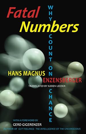fatal numbers why count on chance 1st edition hans magnus enzensberger ,karen leeder 1935830015,