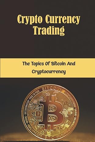 crypto currency trading the topics of bitcoin and cryptocurrency 1st edition bell bavaro 979-8354124695