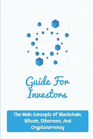 guide for investors the main concepts of blockchain bitcoin ethereum and cryptocurrency 1st edition neida