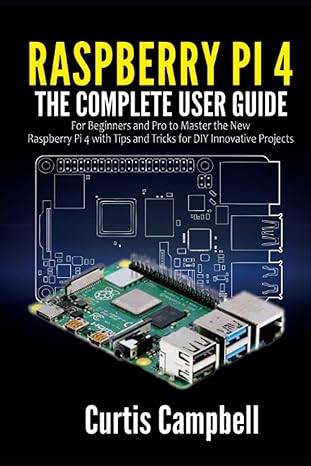 raspberry pi 4 the complete user guide for beginners and pro to master the new raspberry pi 4 with tips and