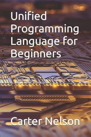 unified programming language for beginners 1st edition carter nelson 979-8362175825