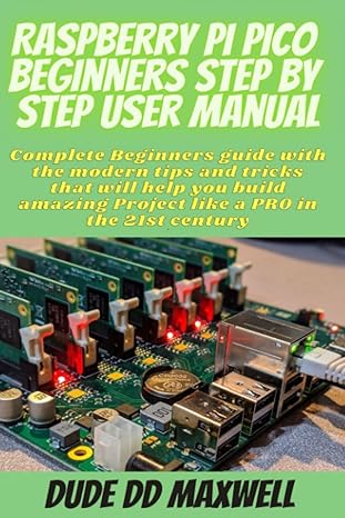 raspberry pi pico beginners step by step user manual complete beginners guide with the modern tips and tricks