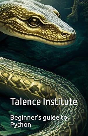 beginners guide to python 1st edition talence institute 979-8371002426