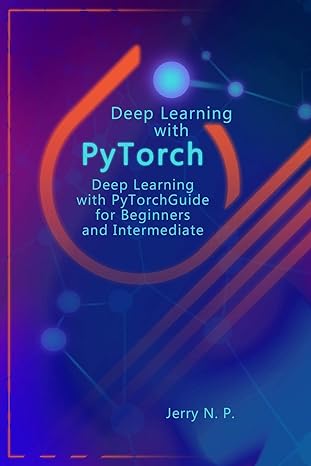Deep Learning With Py Torch Deep Learning With Pytorchguide For Beginners And Intermediate