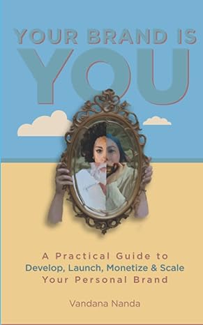 your brand is you a practical guide to develop launch monetize and scale your personal brand 1st edition