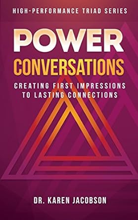 power conversations creating first impressions to lasting connections 1st edition dr. karen jacobson