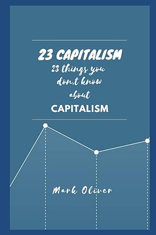 23 capitalism 23 important points everyone must know about 1st edition mark oliver 979-8437656747