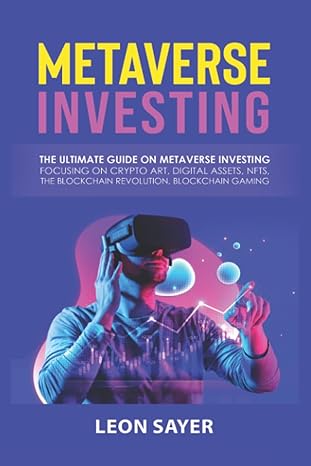 metaverse investing the ultimate guide on metaverse investing focusing on crypto art digital assets nfts the