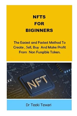 nfts for biginners the easiest and fastest method to create sell buy and make profit from non fungible token