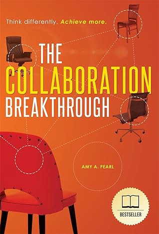 the collaboration breakthrough think differently achieve more 1st edition amy a. pearl 1642251836,