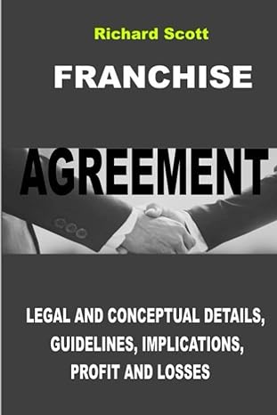 franchise agreement legal and conceptual details implications guidelines profits and losses 1st edition