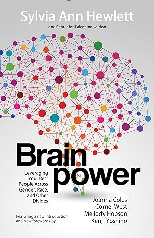 brainpower leveraging your best people across gender race and other divides 1st edition sylvia ann hewlett