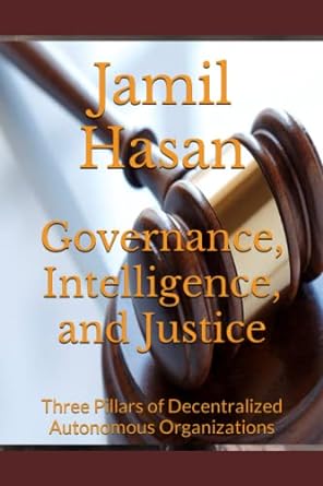 Governance Intelligence And Justice Three Pillars Of Decentralized Autonomous Organizations