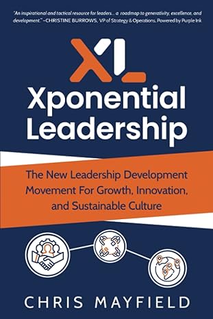 xponential leadership the new leadership development movement for growth innovation and sustainable culture