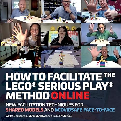 how to facilitate the lego serious play method online new facilitation techniques for shared models and
