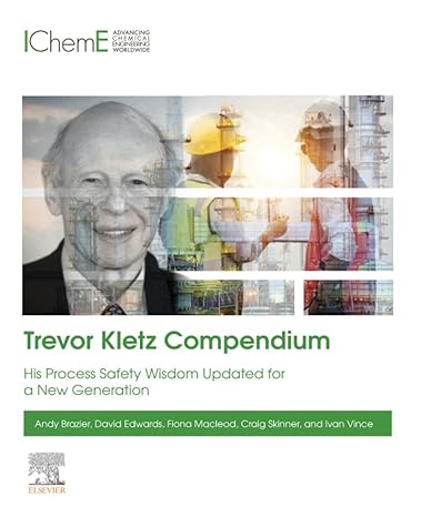trevor kletz compendium his process safety wisdom updated for a new generation 1st edition andy brazier