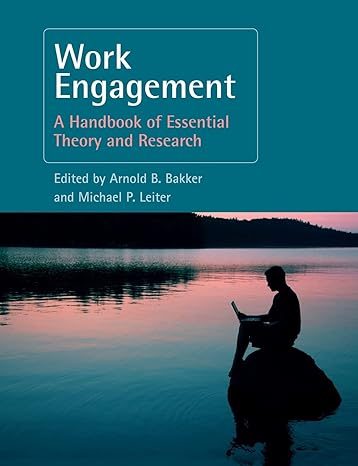 work engagement a handbook of essential theory and research 1st edition arnold b. bakker ,michael p. leiter