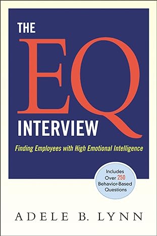 the eq interview finding employees with high emotional intelligence 1st edition adele lynn 0814409415,