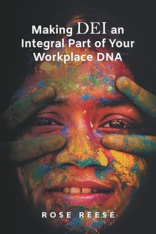 making dei an integral part of your workplace dna 1st edition rose reese 979-8985373585