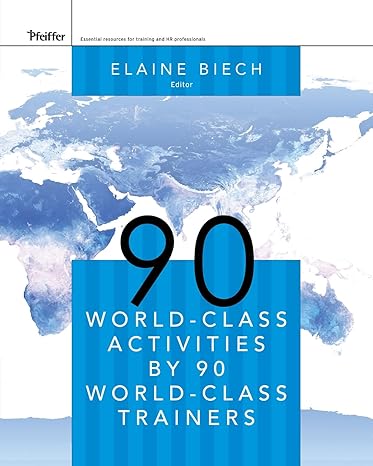 90 world class activities by 90 world class trainers 1st edition elaine biech 0787981982, 978-0787981983