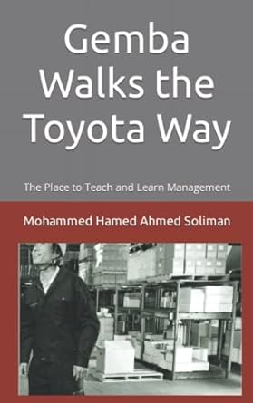 gemba walks the toyota way the place to teach and learn management 1st edition mohammed hamed ahmed soliman