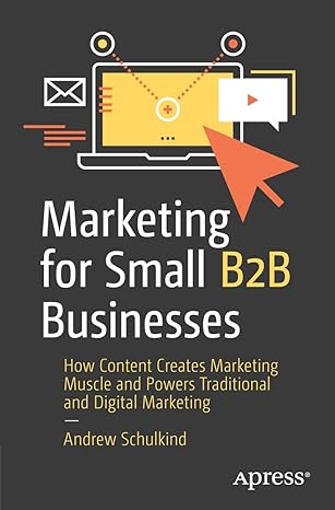 marketing for small b2b businesses 1st edition andrew schulkind 1484287436, 978-1484287439
