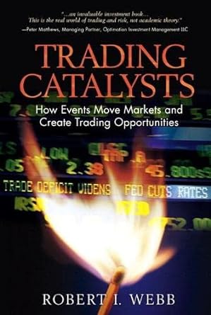 trading catalysts how events move markets and create trading opportunities 1st edition robert webb