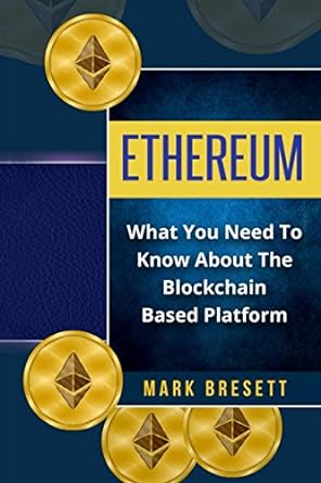ethereum what you need to know about the blockchain based platform 1st edition mark bresett 1522008535,