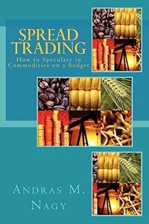 spread trading how to speculate in commodities on a budget 1st edition andras m nagy 1475295235,