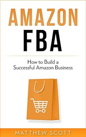 amazon fba how to build a successful amazon business 1st edition matthew scott 1951339355, 978-1951339357