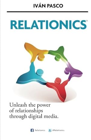 relationics unleash the power of relationships through digital media 1st edition mr ivan pasco 6120007369,