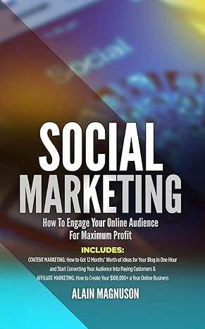social marketing how to engage your online audience for maximum profi 1st edition alain magnuson 1724827987,