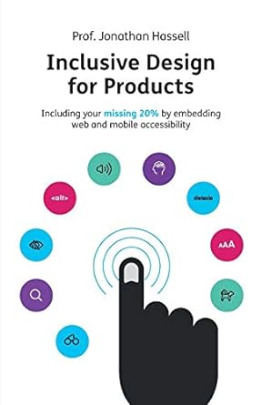 inclusive design for products including your missing 20 by embedding web and mobile accessibility 2nd edition