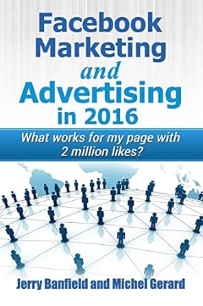 facebook marketing and advertising in 2016 what works for my page with 2 million likes 1st edition jerry
