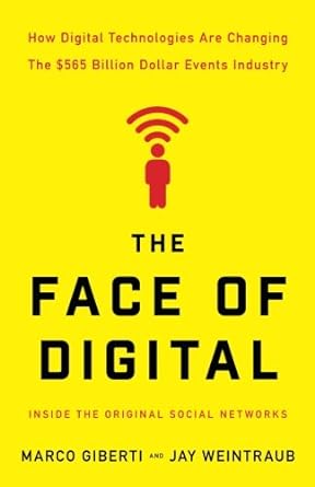 the face of digital how digital technologies are changing the $565 billion dollar events industry 1st edition
