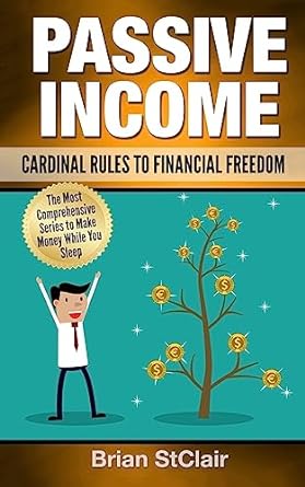 passive income cardinal rules to financial freedom 1st edition brian stclair 1539481085, 978-1539481089