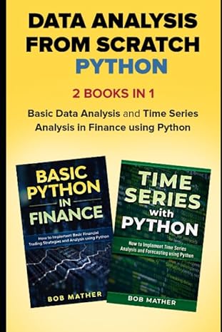 data analysis from scratch python 2 books in 1 basic data analysis and time series analysis in finance using
