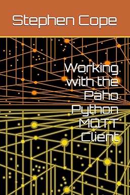working with the paho python mqtt client 1st edition stephen cope 979-8861691376